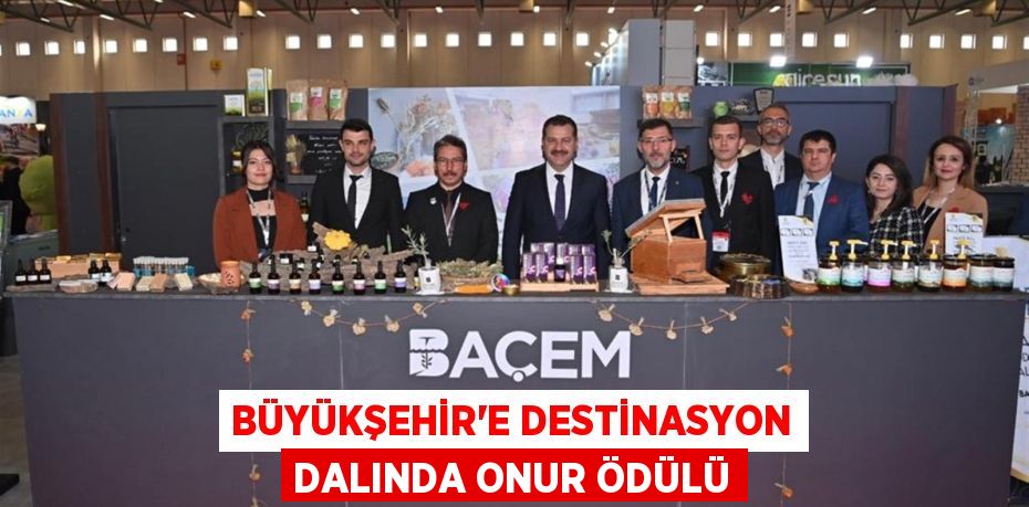 Büyükşehir’e destinasyon dalında onur ödülü