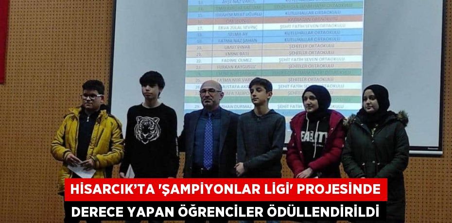 HİSARCIK’TA 'ŞAMPİYONLAR LİGİ' PROJESİNDE DERECE YAPAN ÖĞRENCİLER ÖDÜLLENDİRİLDİ