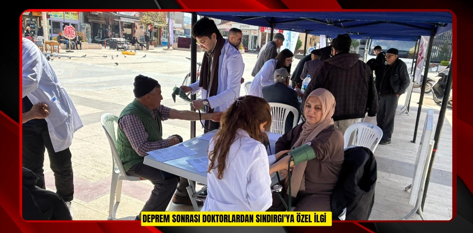 Deprem sonrası doktorlardan Sındırgı'ya özel ilgi  