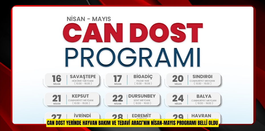 CAN DOST YERİNDE HAYVAN BAKIM VE TEDAVİ ARACI’NIN NİSAN-MAYIS PROGRAMI BELLİ OLDU