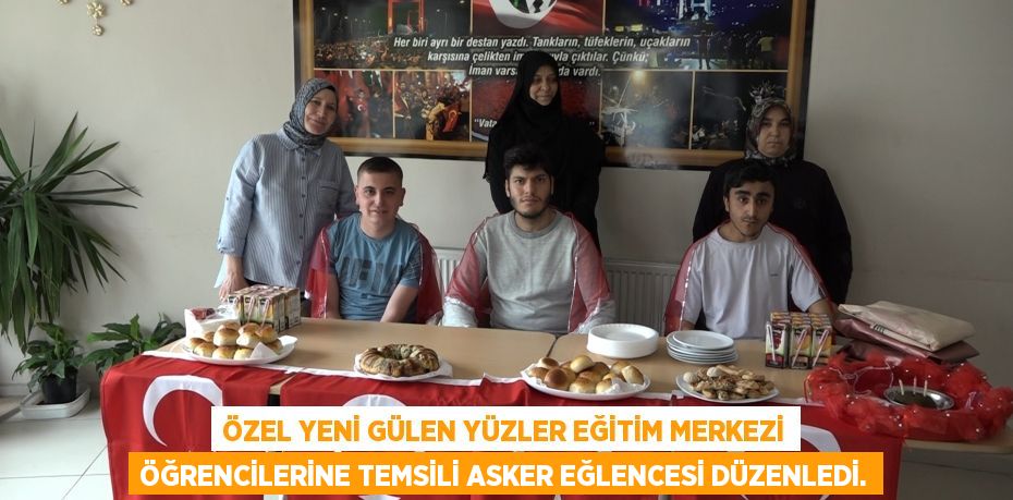 ÖZEL YENİ GÜLEN YÜZLER EĞİTİM MERKEZİ ÖĞRENCİLERİNE TEMSİLİ ASKER EĞLENCESİ DÜZENLEDİ.