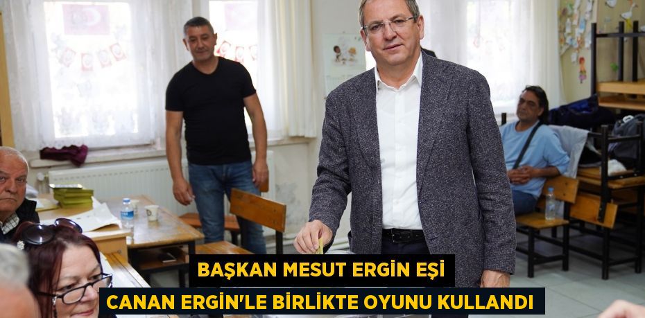 BAŞKAN MESUT ERGİN EŞİ CANAN ERGİN'LE BİRLİKTE OYUNU KULLANDI