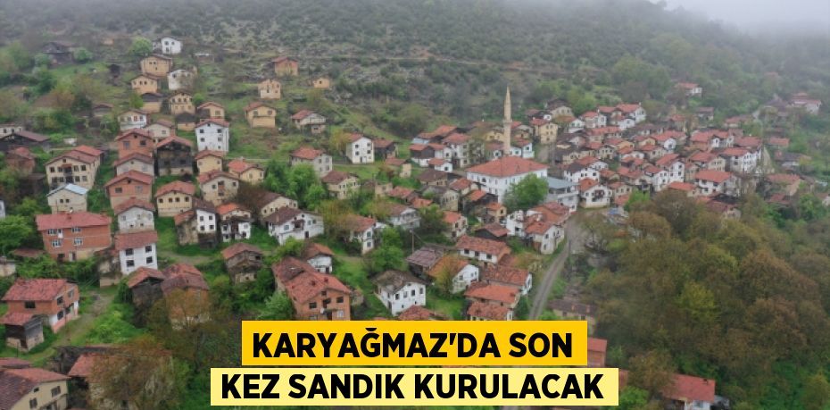 Karyağmaz'da son kez sandık kurulacak