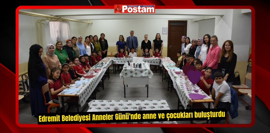 Edremit Belediyesi Anneler Günü'nde anne ve çocukları buluşturdu