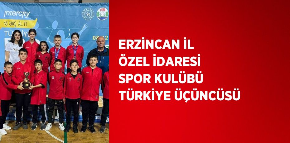 ERZİNCAN İL ÖZEL İDARESİ SPOR KULÜBÜ TÜRKİYE ÜÇÜNCÜSÜ