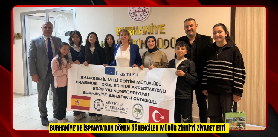 Burhaniye’de İspanya’dan dönen öğrenciler müdür Zihni’yi ziyaret etti  
