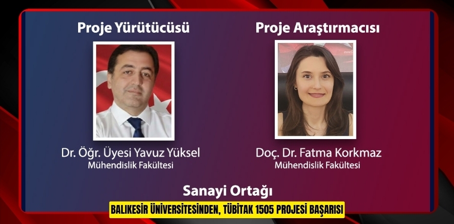 BALIKESİR ÜNİVERSİTESİNDEN, TÜBİTAK 1505 PROJESİ BAŞARISI
