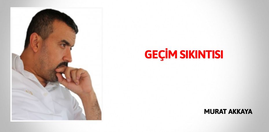 GEÇİM SIKINTISI