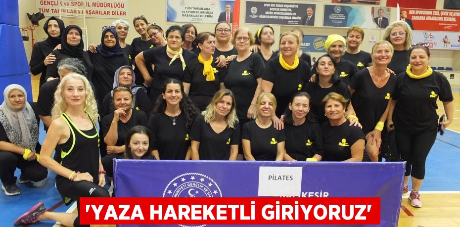 'Yaza Hareketli Giriyoruz'