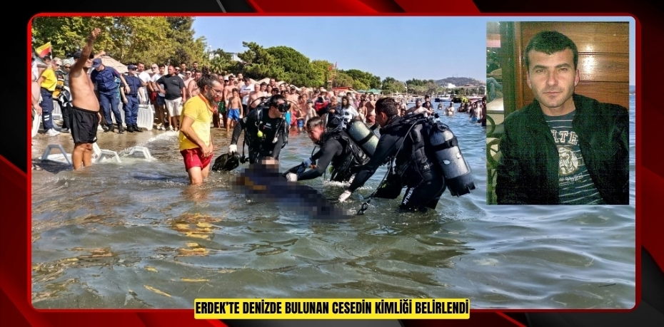 Erdek’te denizde bulunan cesedin kimliği belirlendi