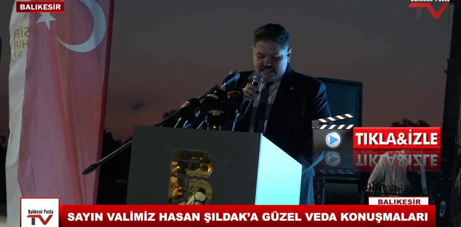 SAYIN VALİMİZ HASAN ŞILDAK'A GÜZEL VEDA KONUŞMALARI