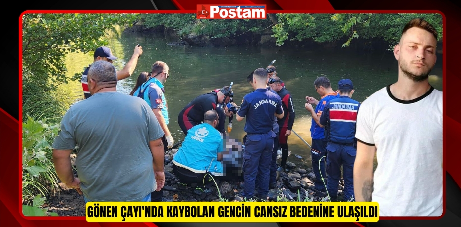 Gönen Çayı'nda kaybolan gencin cansız bedenine ulaşıldı