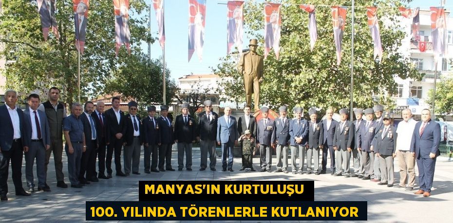 MANYAS’IN KURTULUŞU  100. YILINDA TÖRENLERLE KUTLANIYOR