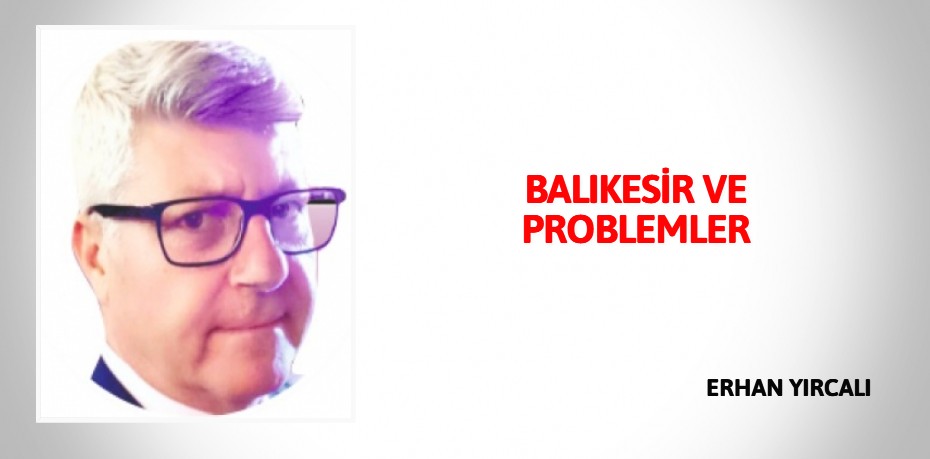 BALIKESİR VE PROBLEMLER