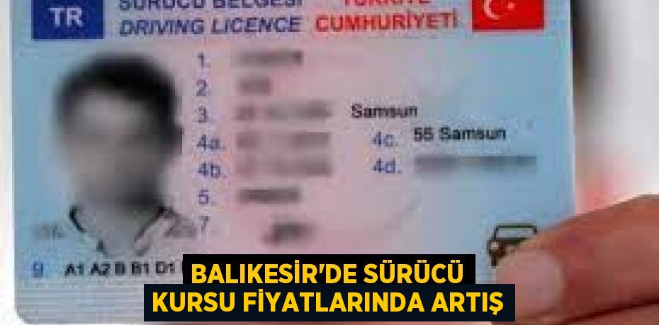 BALIKESİR'DE SÜRÜCÜ KURSU FİYATLARINDA ARTIŞ