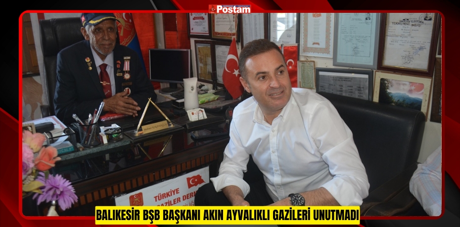 BALIKESİR BŞB BAŞKANI AKIN AYVALIKLI GAZİLERİ UNUTMADI