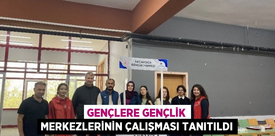 GENÇLERE GENÇLİK MERKEZLERİNİN ÇALIŞMASI TANITILDI