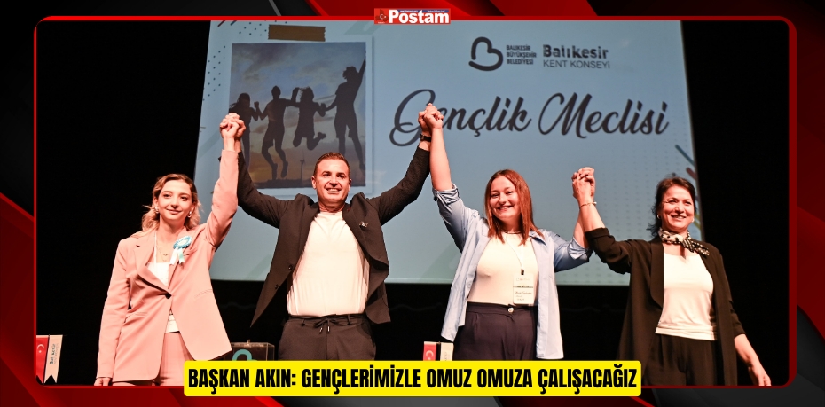 Başkan Akın: Gençlerimizle omuz omuza çalışacağız