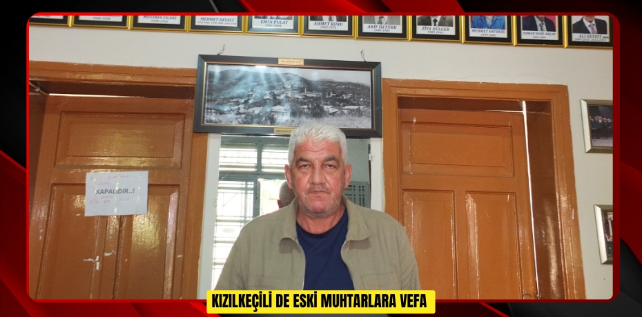Kızılkeçili de eski muhtarlara vefa