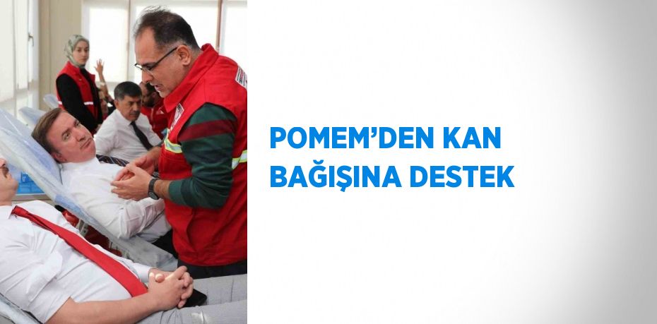 POMEM’DEN KAN BAĞIŞINA DESTEK