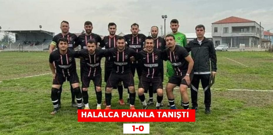 HALALCA PUANLA TANIŞTI     1-0