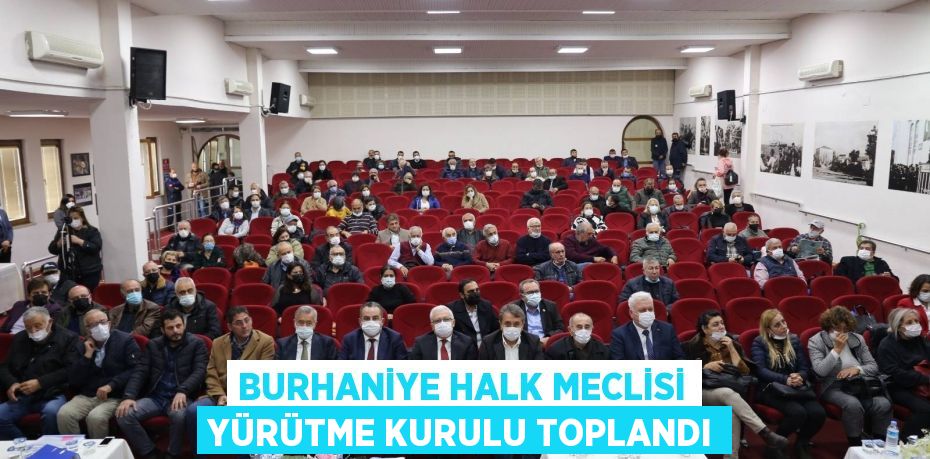 BURHANİYE HALK MECLİSİ YÜRÜTME KURULU TOPLANDI