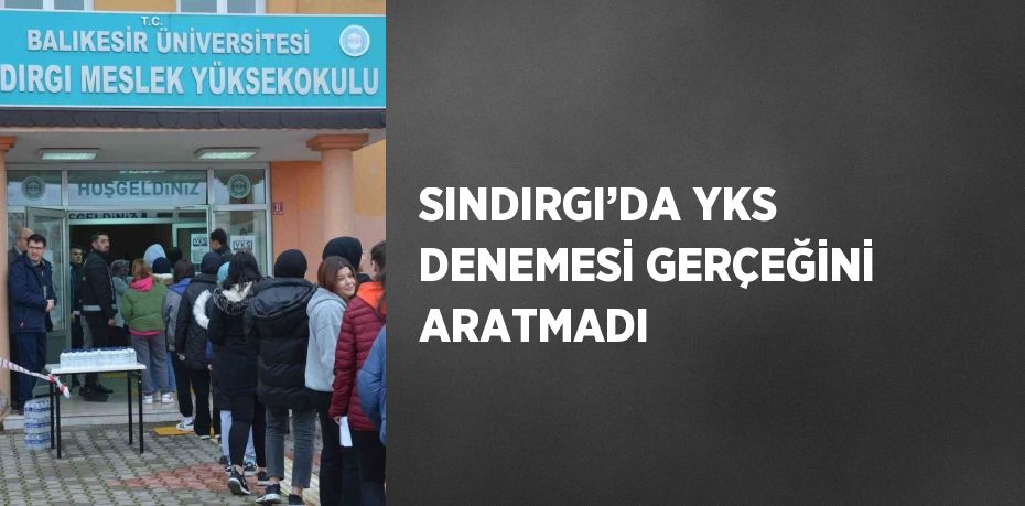 SINDIRGI’DA YKS DENEMESİ GERÇEĞİNİ ARATMADI