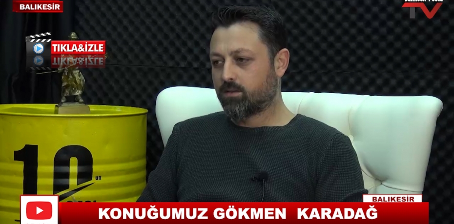 KONUĞUMUZ GÖKMEN  KARADAĞ 4