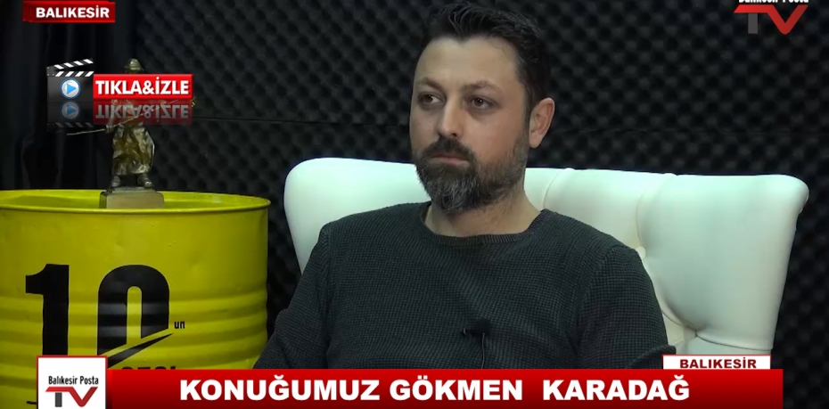 KONUĞUMUZ GÖKMEN  KARADAĞ 7