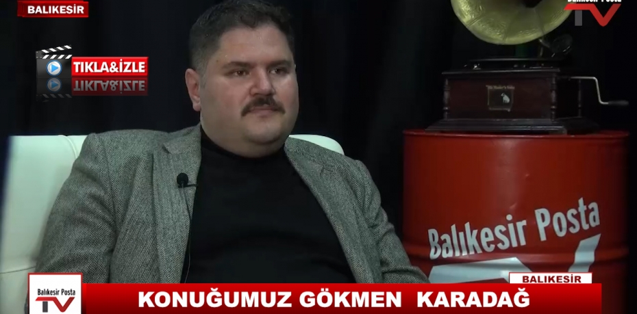 KONUĞUMUZ GÖKMEN  KARADAĞ 9