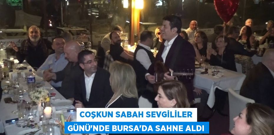 Coşkun Sabah Sevgililer Günü'nde Bursa'da sahne aldı