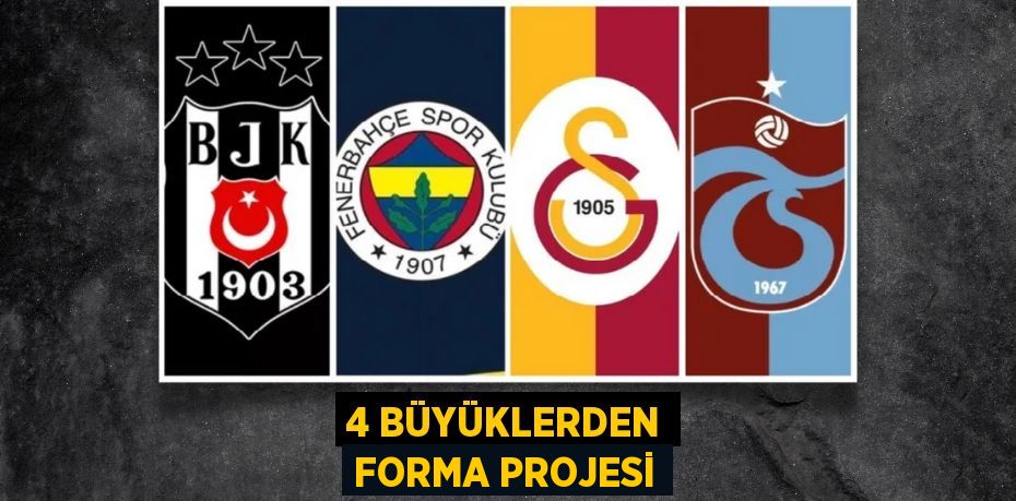 4 BÜYÜKLERDEN FORMA PROJESİ