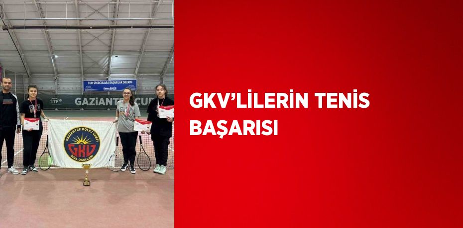 GKV’LİLERİN TENİS BAŞARISI