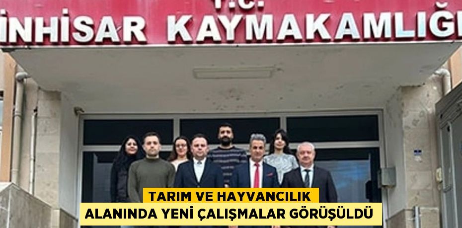 TARIM VE HAYVANCILIK ALANINDA YENİ ÇALIŞMALAR GÖRÜŞÜLDÜ