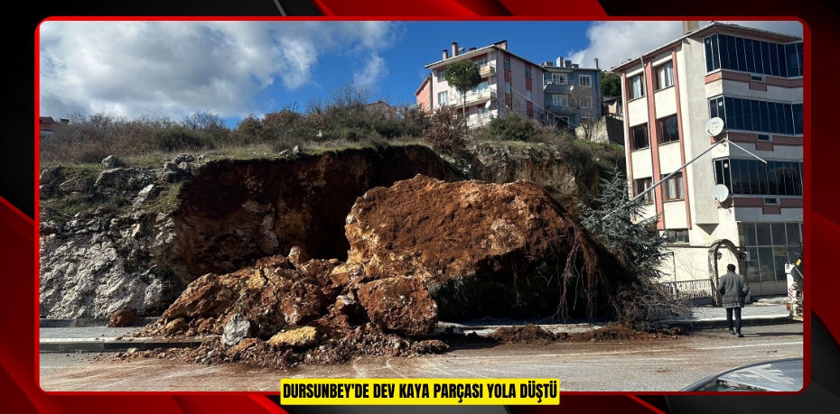 Dursunbey'de dev kaya parçası yola düştü