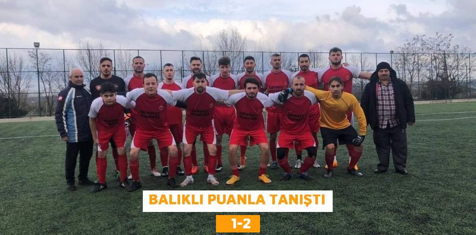 BALIKLI PUANLA TANIŞTI    1-2