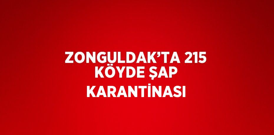 ZONGULDAK’TA 215 KÖYDE ŞAP KARANTİNASI