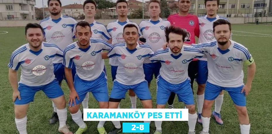 KARAMANKÖY PES ETTİ     2-8