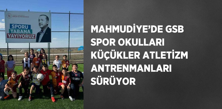 MAHMUDİYE’DE GSB SPOR OKULLARI KÜÇÜKLER ATLETİZM ANTRENMANLARI SÜRÜYOR