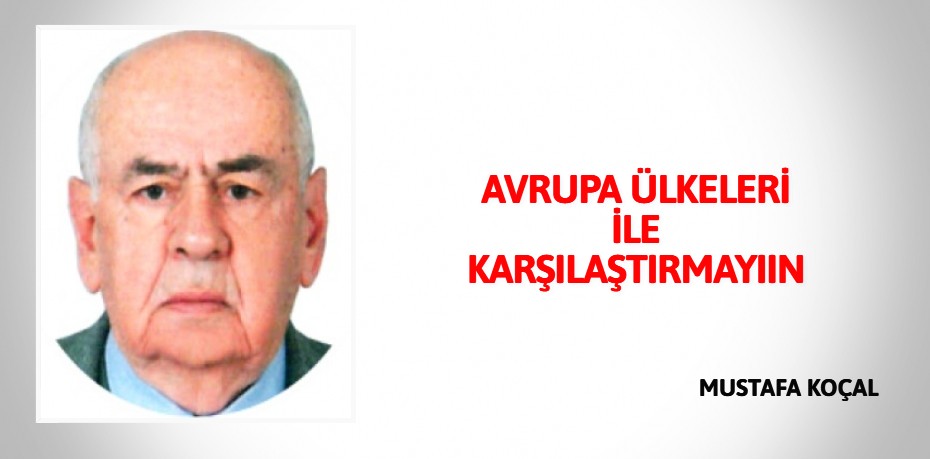AVRUPA ÜLKELERİ İLE KARŞILAŞTIRMAYIIN