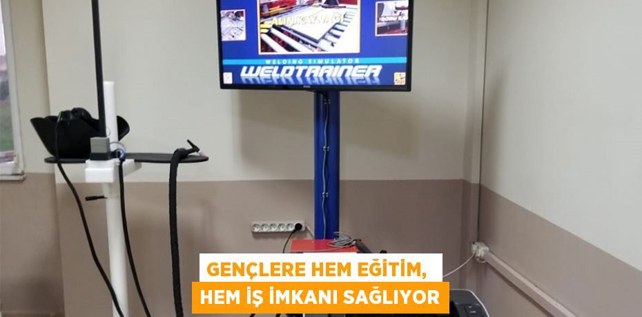 GENÇLERE HEM EĞİTİM,  HEM İŞ İMKANI SAĞLIYOR