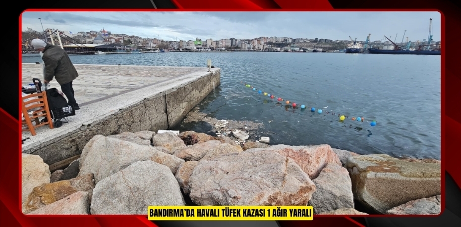 Bandırma’da havalı tüfek kazası: 1 ağır yaralı