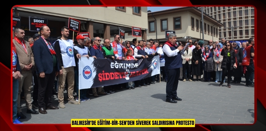 Balıkesir'de Eğitim-Bir-Sen'den Siverek saldırısına protesto