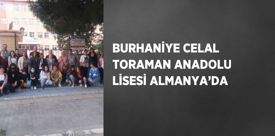 BURHANİYE CELAL TORAMAN ANADOLU LİSESİ ALMANYA’DA