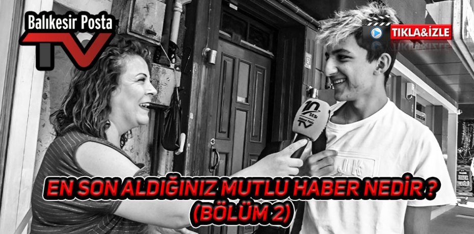 EN SON ALDIĞINIZ MUTLU HABER NEDİR ? 2