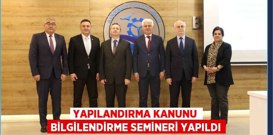 Yapılandırma Kanunu bilgilendirme semineri yapıldı