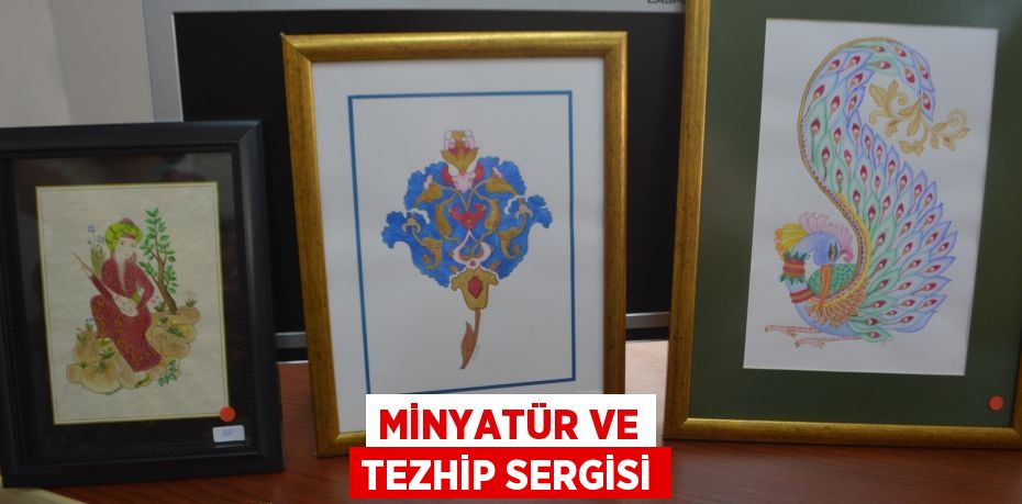 Minyatür ve tezhip sergisi