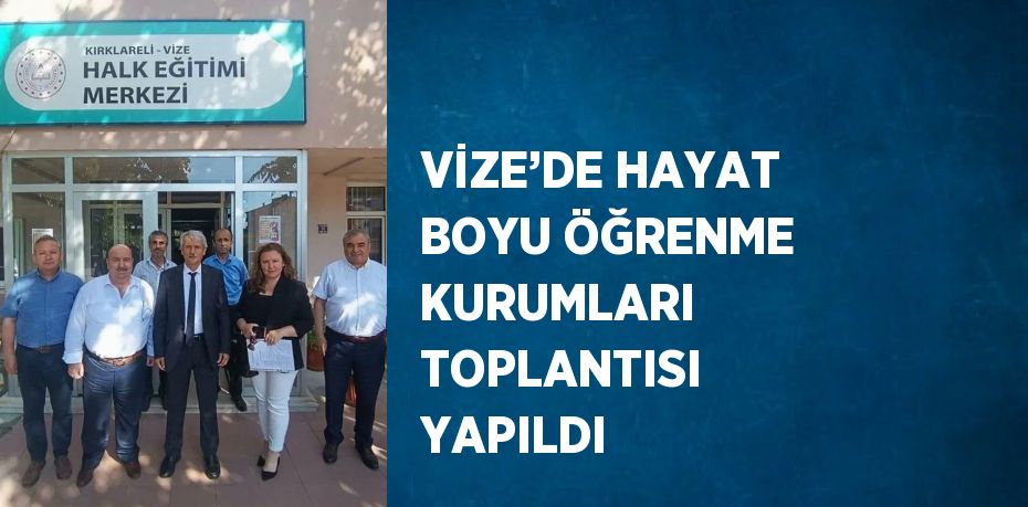 VİZE’DE HAYAT BOYU ÖĞRENME KURUMLARI TOPLANTISI YAPILDI