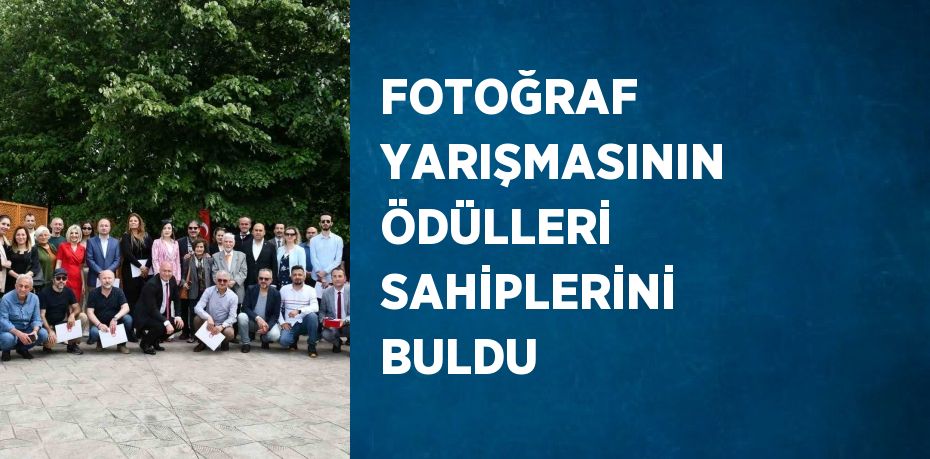 FOTOĞRAF YARIŞMASININ ÖDÜLLERİ SAHİPLERİNİ BULDU