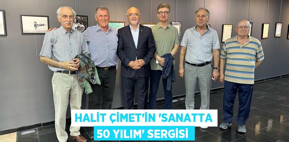 Halit Çimet'in 'SANATTA 50 YILIM' Sergisi